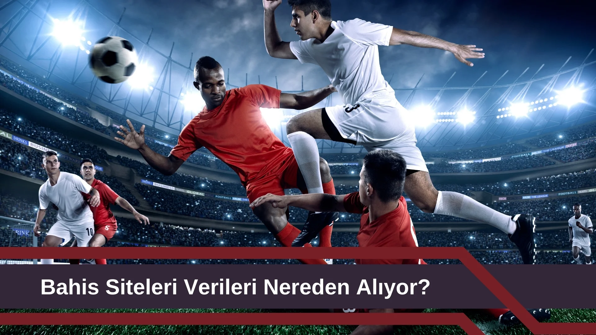 Bahis Siteleri Verileri Nereden Alıyor